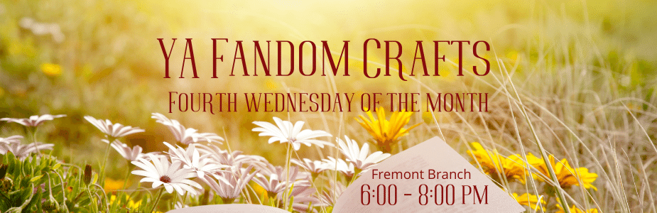 YA Fandom Crafts, Wednesday, May 25, 6:00-8:00 pm