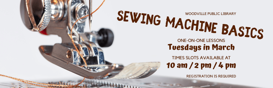 Sewing Machine Basics at the Woodville Branch in March. 